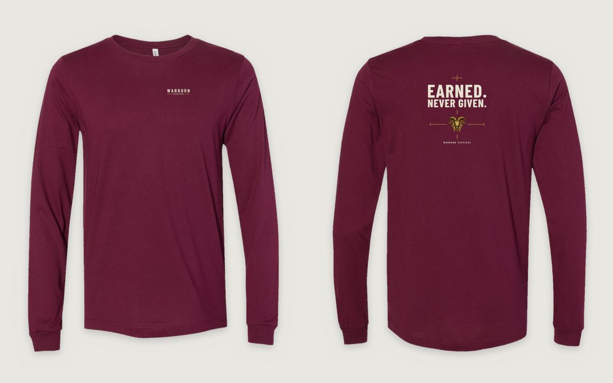 Earned Long Sleeve in Maroon shown front and back: WARHORN TACTICAL lockup with gold rules, left chest; back: Gold crosshair over “Earned. Never Given.,” the full-color Warhorn ram inside the bottom crosshair and a small WARHORN TACTICAL signature