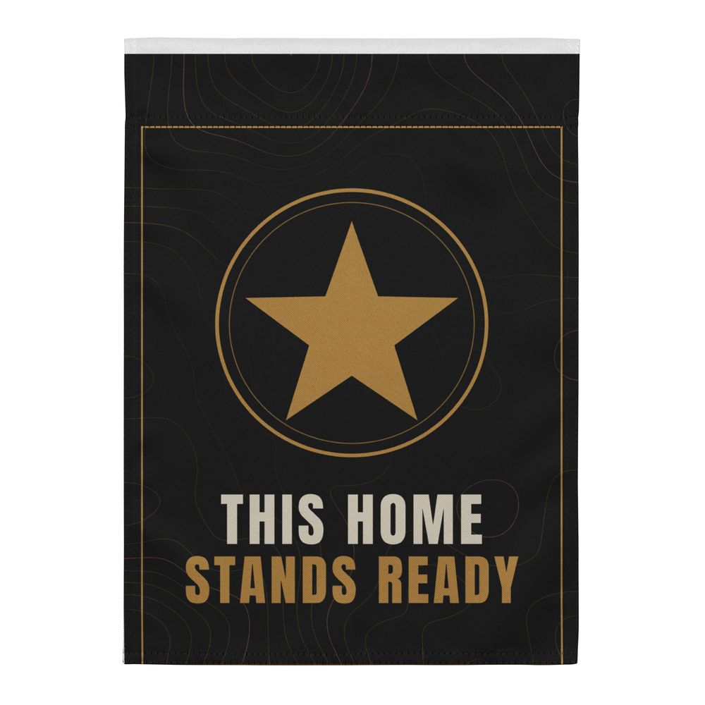 Stands Ready Garden Flag: black flag with a gold star in a double ring over topo, THIS HOME STANDS READY and a thin gold frame