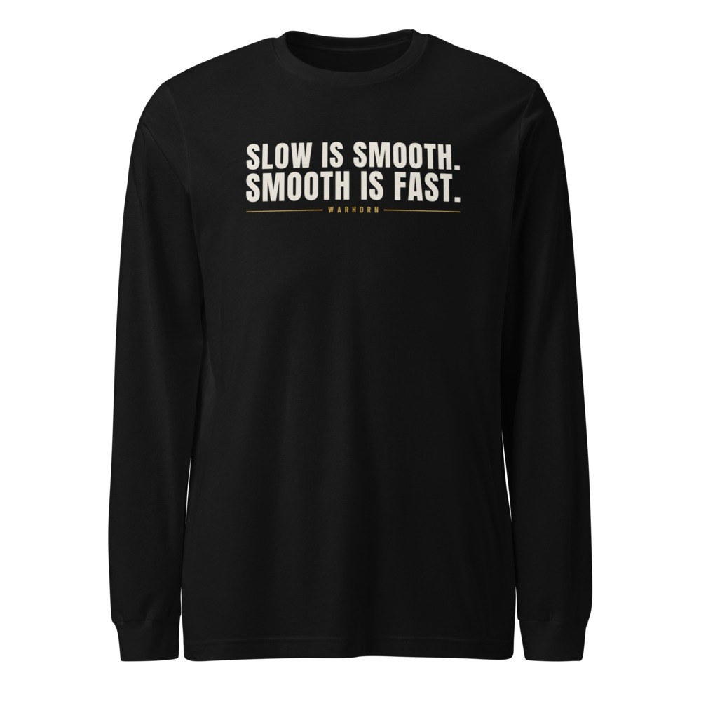 Warhorn Slow Is Smooth Long Sleeve in Black, front: “Slow Is Smooth. Smooth Is Fast.” block lettering over a small WARHORN between thin rules, center chest